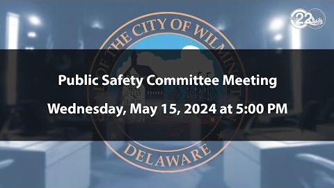 Public Safety Committee Meeting  | 5/15/2024