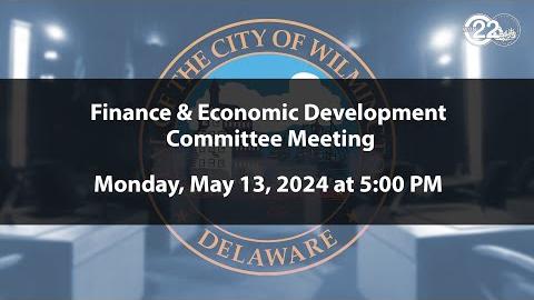 Finance & Economic Development Committee Meeting  | 5/13/2024