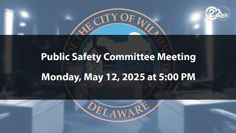 Public Safety Committee Meeting  | 5/12/2025