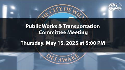 Public Works and Transportation Committee Meeting  | 5/15/2025