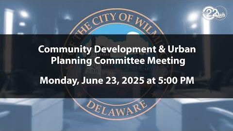 Community Development & Urban Planning Committee Meeting  | 6/23/2025