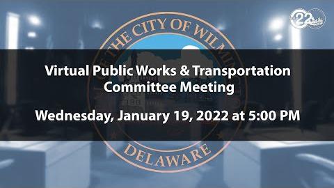 Public Works and Transportation Committee Meeting  | 1/19/2022