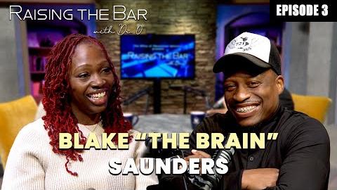 Raising the Bar with Dr. O |  Episode 3 - Blake "The Brain" Saunders
