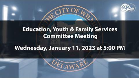 Education, Youth & Family Services Committee Meeting  | 1/11/2023