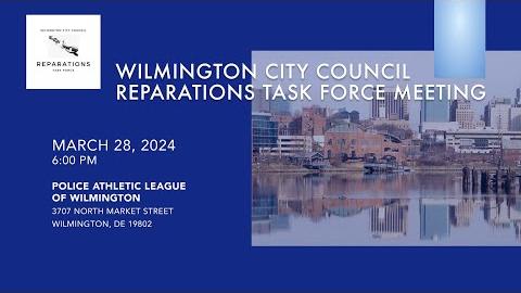 Wilmington City Council Reparation Task Force Meeting  | March 28, 2024